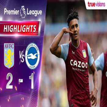 #ไฮไลท์ฟุตบอล [ แอสตัน วิลล่า 2 - 1 ไบรท์ตัน ] พรีเมียร์ลีก อังกฤษ 2022/23